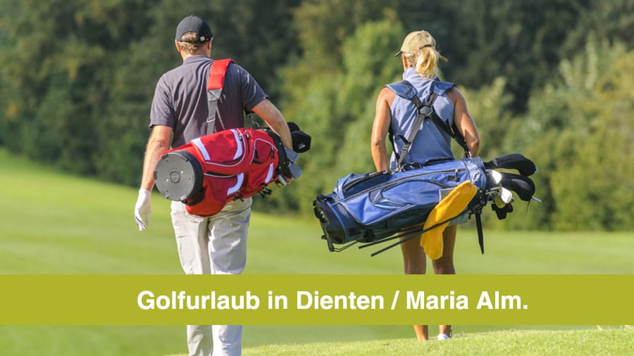 Golf Saalfelden: Golf spielen im Golfurlaub in Dienten Maria Alm Hochkönig.